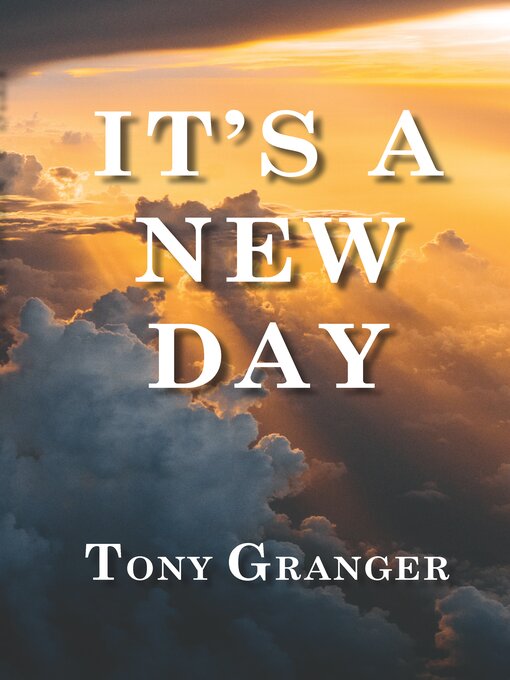 Title details for It's A New Day by Tony Granger - Available